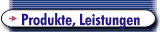 Produkte, Leistungen
