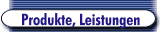 Produkte, Leistungen